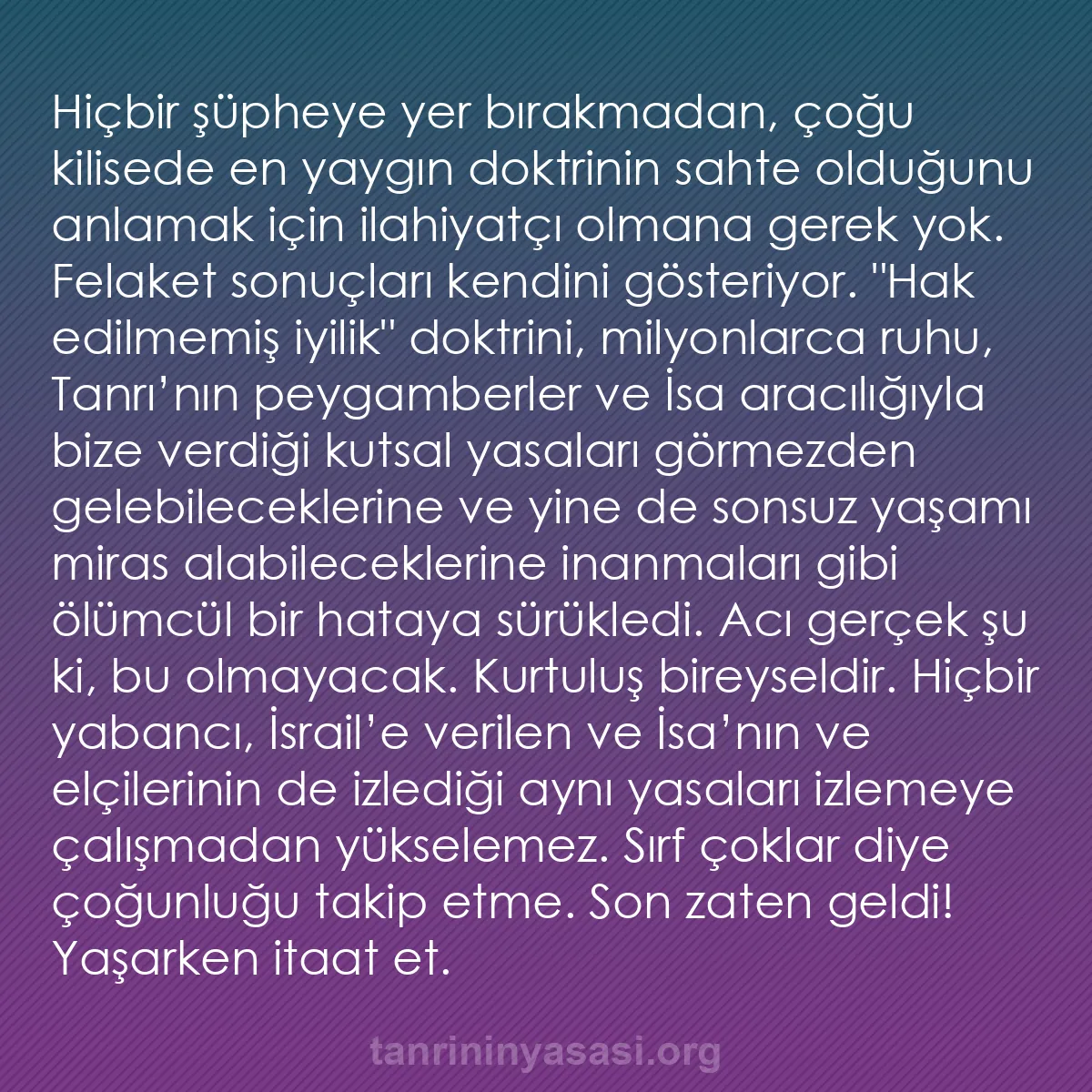 b0254 - Tanrı’nın Yasası hakkında gönderi: Hiçbir şüpheye yer bırakmadan, çoğu kilisede en yaygın doktrinin...