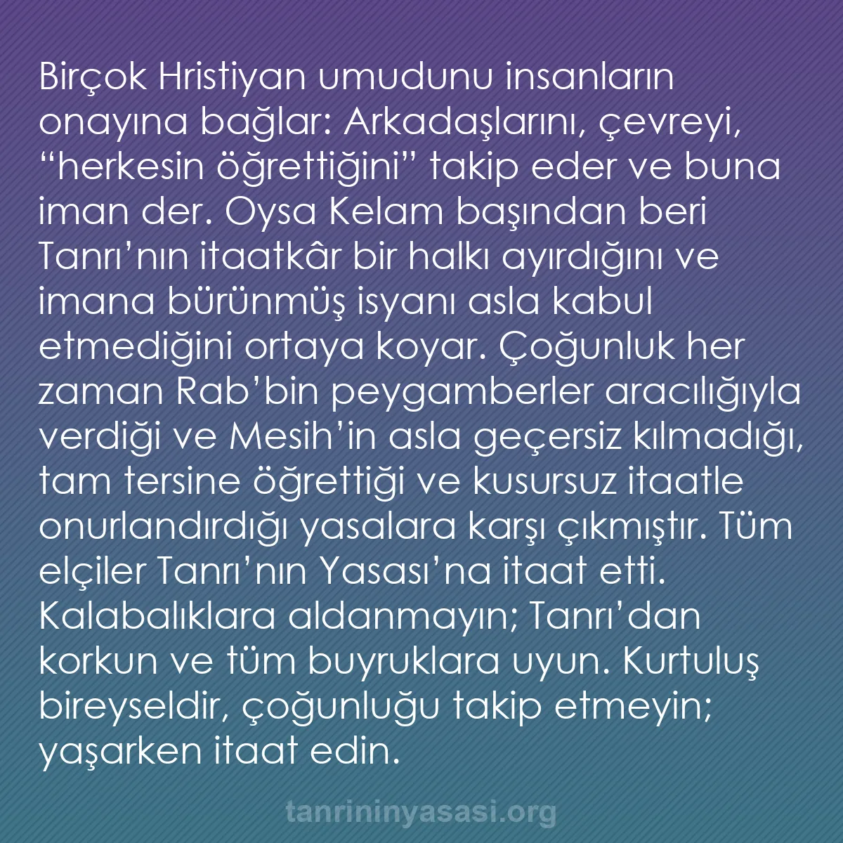 b0262 - Tanrı’nın Yasası hakkında gönderi: Birçok Hristiyan umudunu insanların onayına bağlar: Arkadaşlarını,...