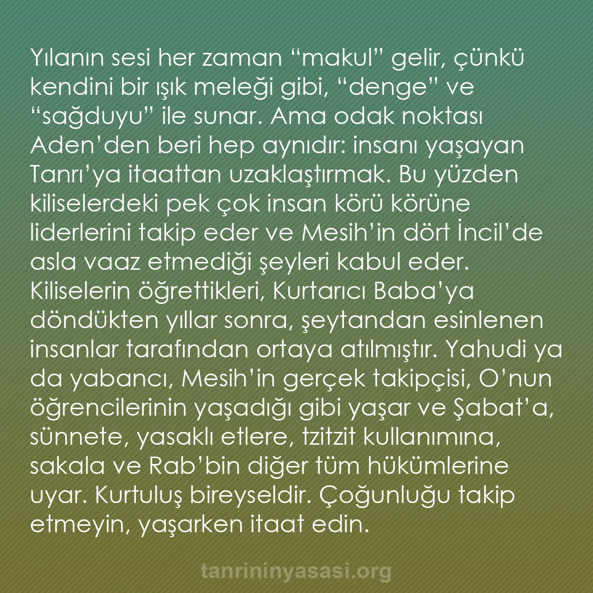 b0263 - Tanrı’nın Yasası hakkında gönderi: Yılanın sesi her zaman “makul” gelir, çünkü kendini bir ışık...