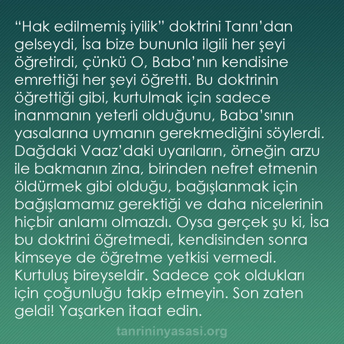 b0265 - Tanrı’nın Yasası hakkında gönderi: “Hak edilmemiş iyilik” doktrini Tanrı’dan gelseydi, İsa bize...