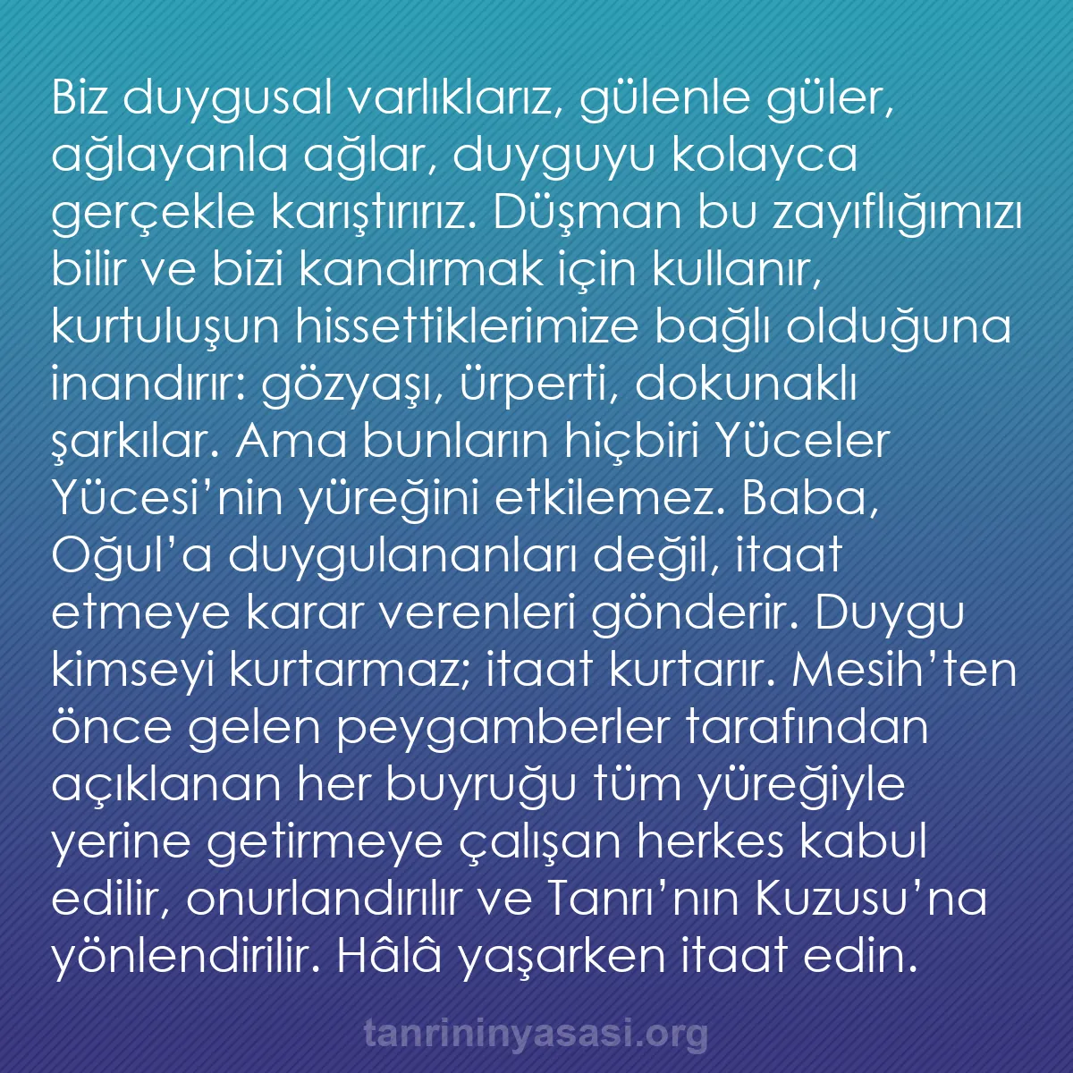 b0275 - Tanrı’nın Yasası hakkında gönderi: Biz duygusal varlıklarız, gülenle güler, ağlayanla ağlar, duyguyu...
