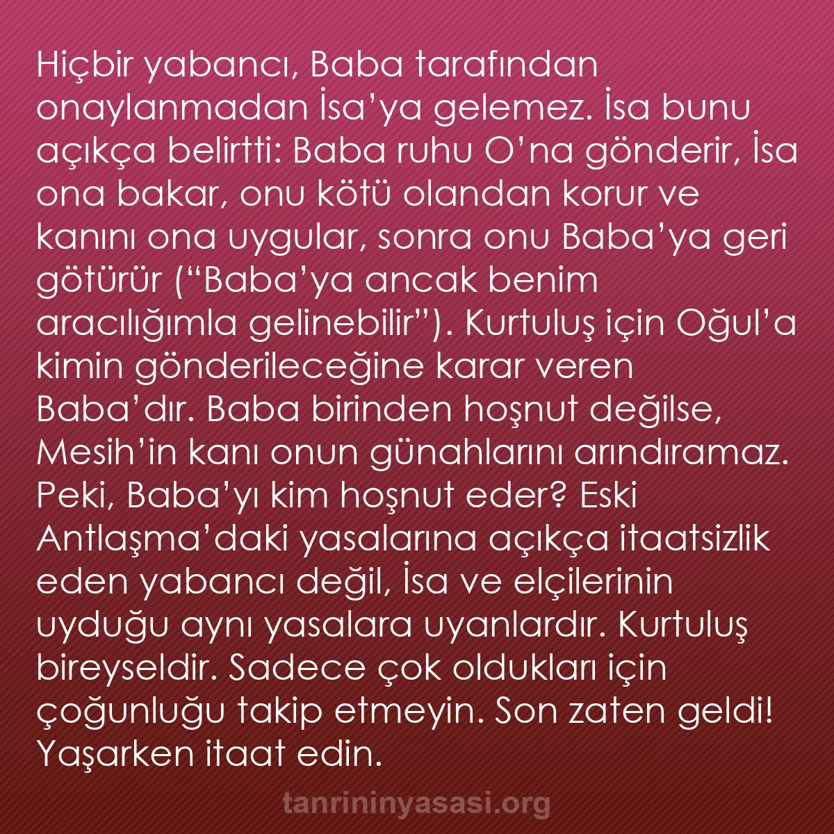 b0279 - Tanrı’nın Yasası hakkında gönderi: Hiçbir yabancı, Baba tarafından onaylanmadan İsa’ya gelemez....