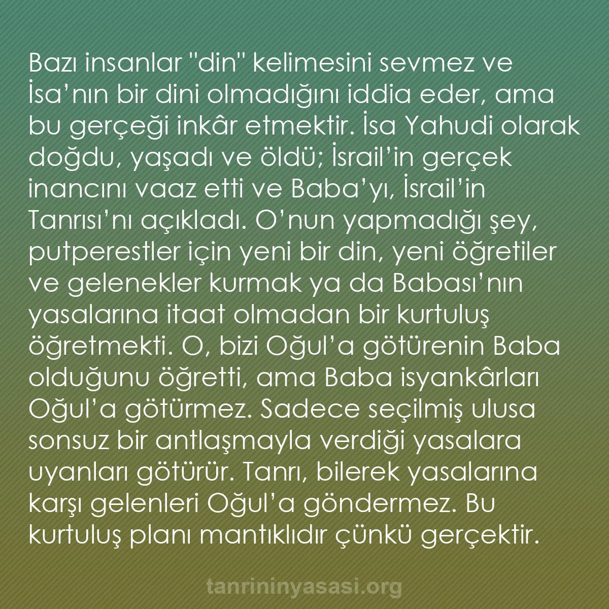 b0283 - Tanrı’nın Yasası hakkında gönderi: Bazı insanlar "din" kelimesini sevmez ve İsa’nın bir dini olmadığını...