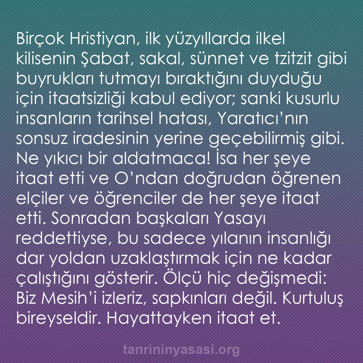 b0284 - Tanrı’nın Yasası hakkında gönderi: Birçok Hristiyan, ilk yüzyıllarda ilkel kilisenin Şabat, sakal,...
