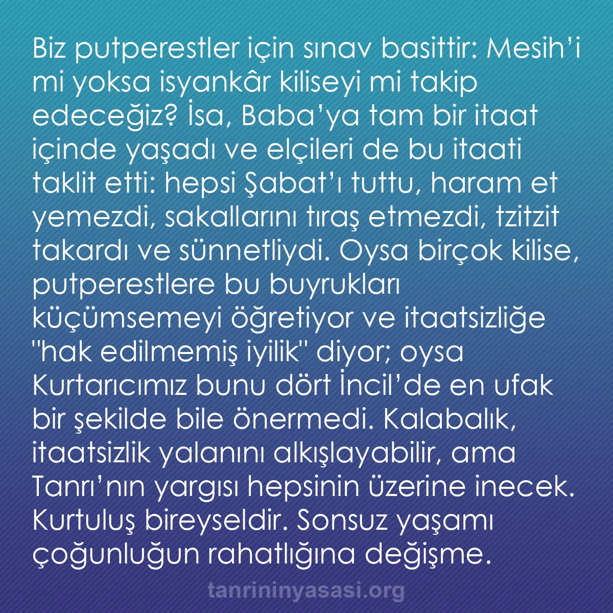 b0295 - Tanrı’nın Yasası hakkında gönderi: Biz putperestler için sınav basittir: Mesih’i mi yoksa isyankâr...