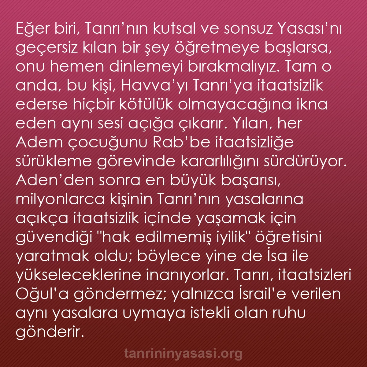 b0299 - Tanrı’nın Yasası hakkında gönderi: Eğer biri, Tanrı’nın kutsal ve sonsuz Yasası’nı geçersiz kılan...