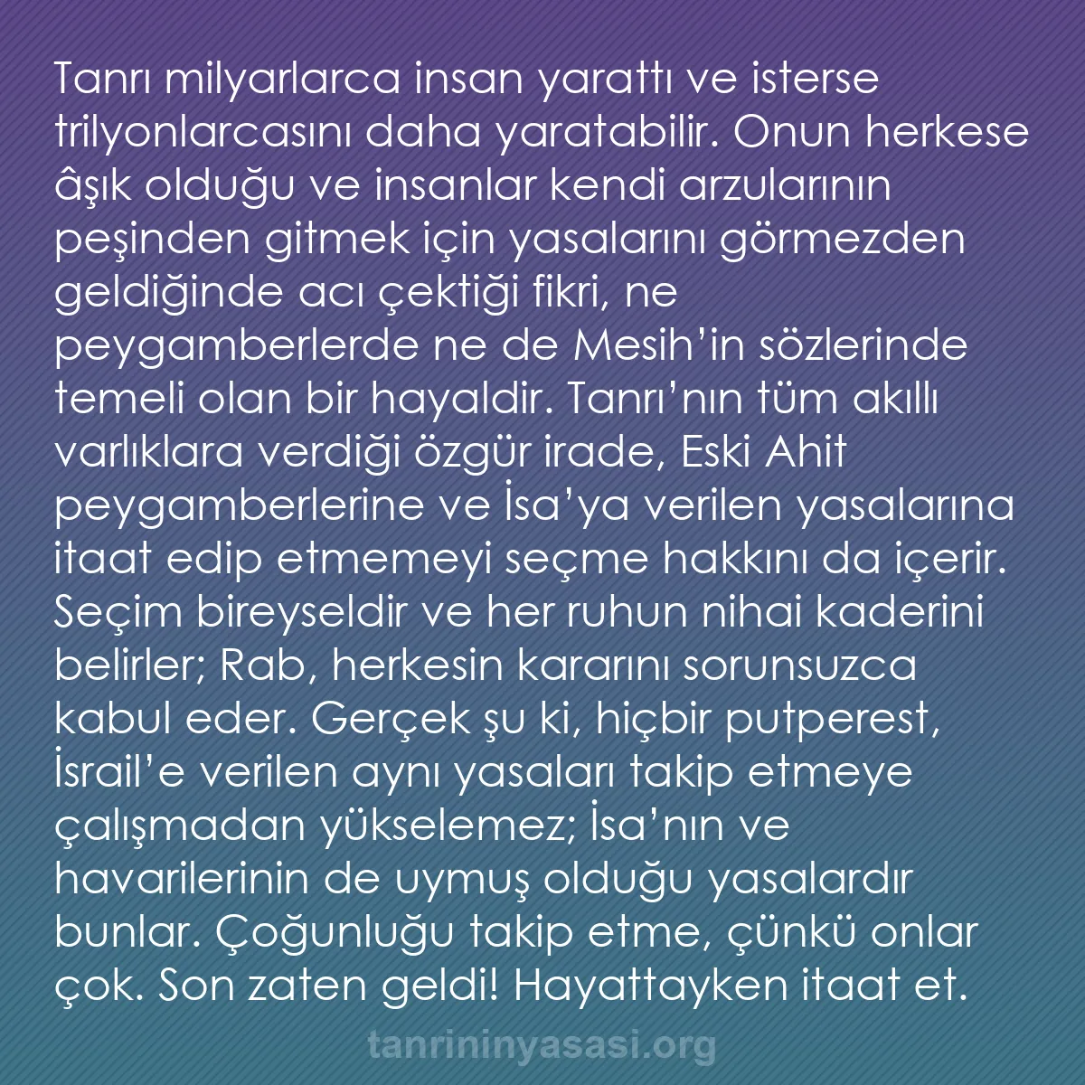 b0302 - Tanrı’nın Yasası hakkında gönderi: Tanrı milyarlarca insan yarattı ve isterse trilyonlarcasını...