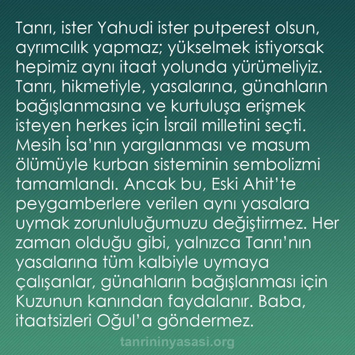 b0305 - Tanrı’nın Yasası hakkında gönderi: Tanrı, ister Yahudi ister putperest olsun, ayrımcılık yapmaz;...