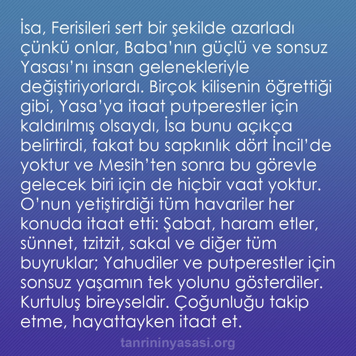 b0307 - Tanrı’nın Yasası hakkında gönderi: İsa, Ferisileri sert bir şekilde azarladı çünkü onlar, Baba’nın...