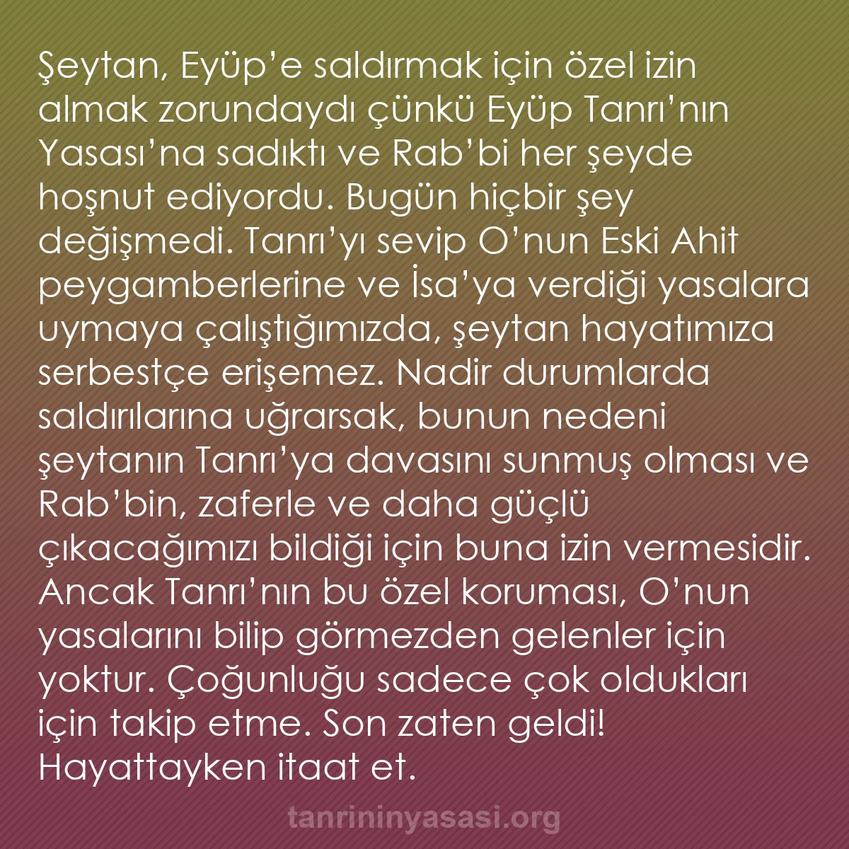 b0308 - Tanrı’nın Yasası hakkında gönderi: Şeytan, Eyüp’e saldırmak için özel izin almak zorundaydı çünkü...