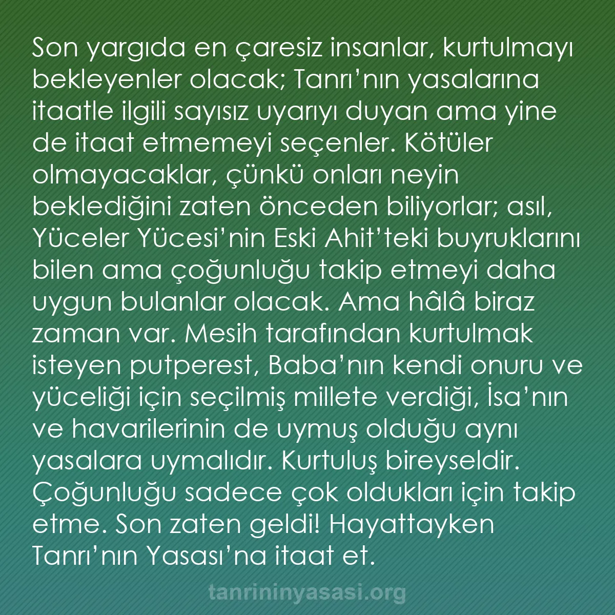 b0310 - Tanrı’nın Yasası hakkında gönderi: Son yargıda en çaresiz insanlar, kurtulmayı bekleyenler olacak;...