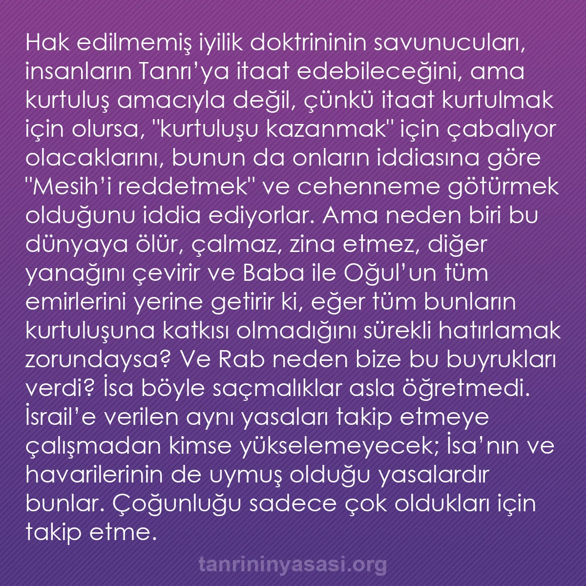 b0311 - Tanrı’nın Yasası hakkında gönderi: "Hak edilmemiş iyilik" doktrininin savunucuları, insanların...