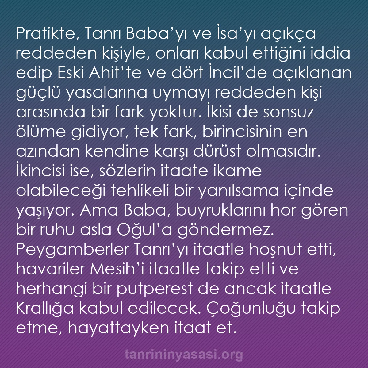 b0314 - Tanrı’nın Yasası hakkında gönderi: Pratikte, Tanrı Baba’yı ve İsa’yı açıkça reddeden kişiyle, onları...