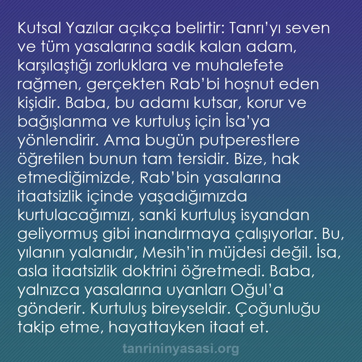 b0317 - Tanrı’nın Yasası hakkında gönderi: Kutsal Yazılar açıkça belirtir: Tanrı’yı seven ve tüm yasalarına...