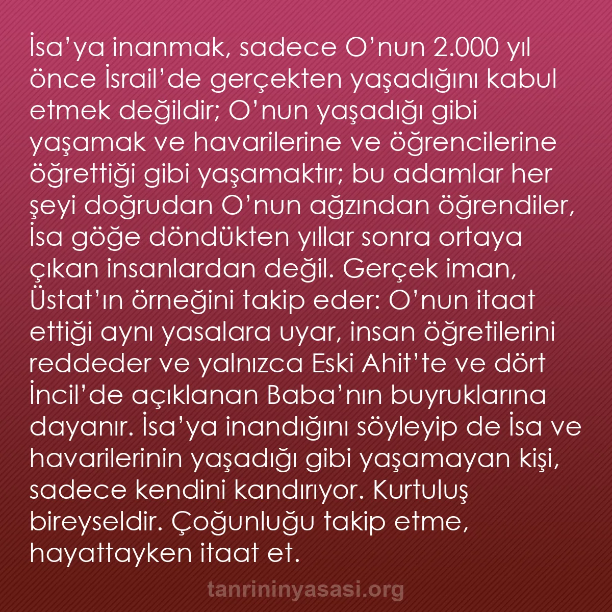 b0319 - Tanrı’nın Yasası hakkında gönderi: İsa’ya inanmak, sadece O’nun 2.000 yıl önce İsrail’de gerçekten...