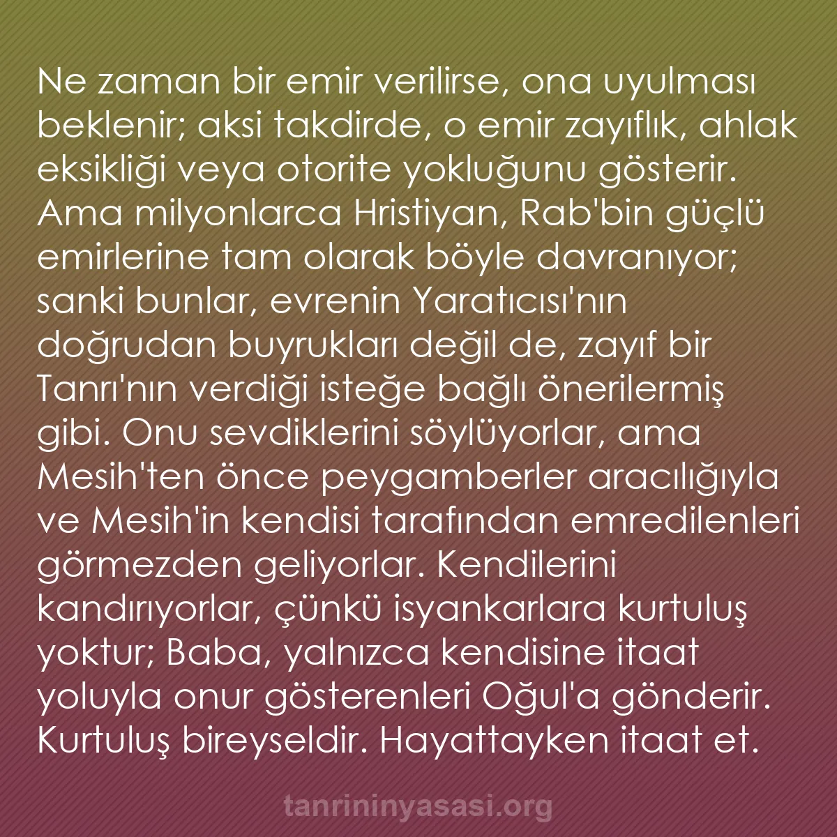 b0328 - Tanrı’nın Yasası hakkında gönderi: Ne zaman bir emir verilirse, ona uyulması beklenir; aksi takdirde,...