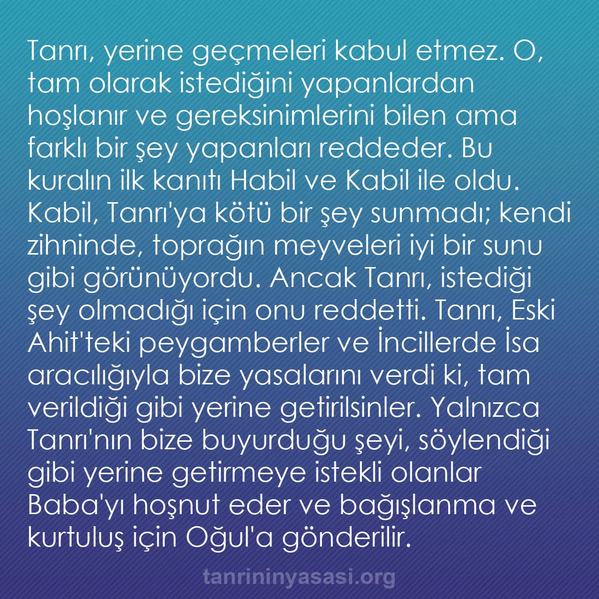 b0335 - Tanrı’nın Yasası hakkında gönderi: Tanrı, yerine geçmeleri kabul etmez. O, tam olarak istediğini...