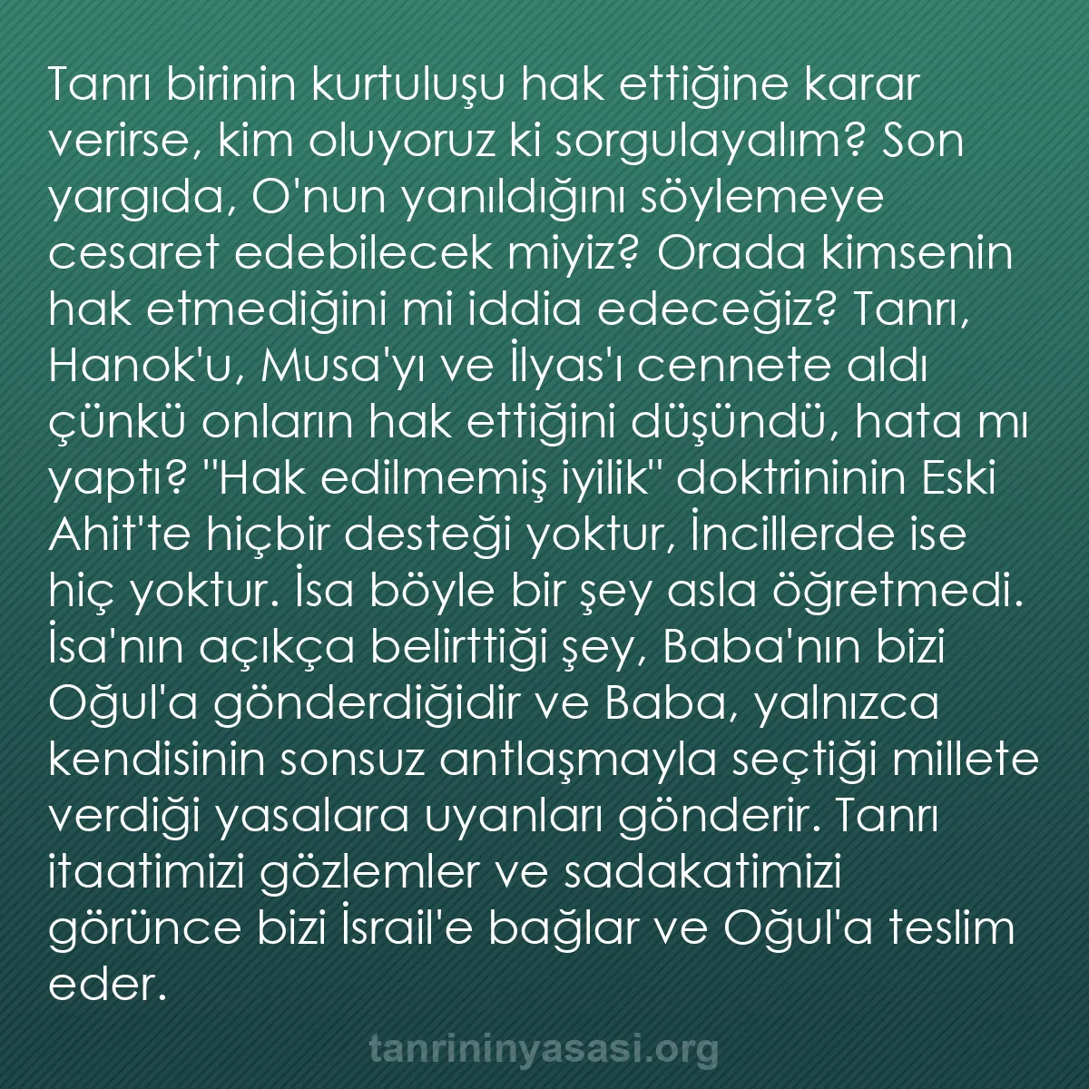 b0340 - Tanrı’nın Yasası hakkında gönderi: Tanrı birinin kurtuluşu hak ettiğine karar verirse, kim oluyoruz...