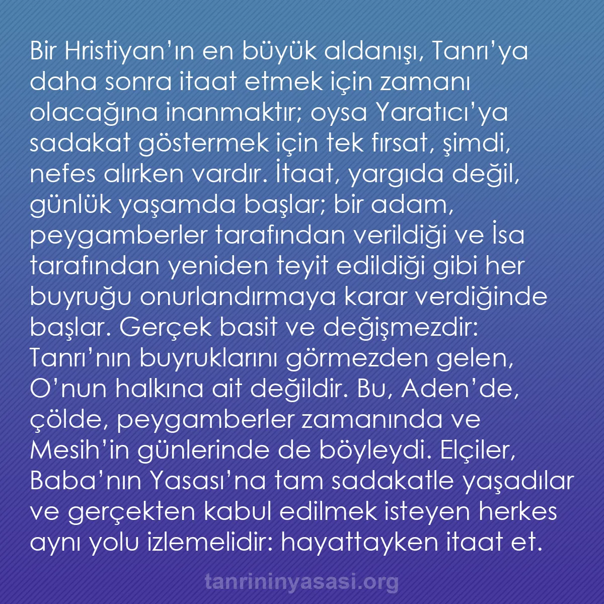 b0347 - Tanrı’nın Yasası hakkında gönderi: Bir Hristiyan’ın en büyük aldanışı, Tanrı’ya daha sonra itaat...