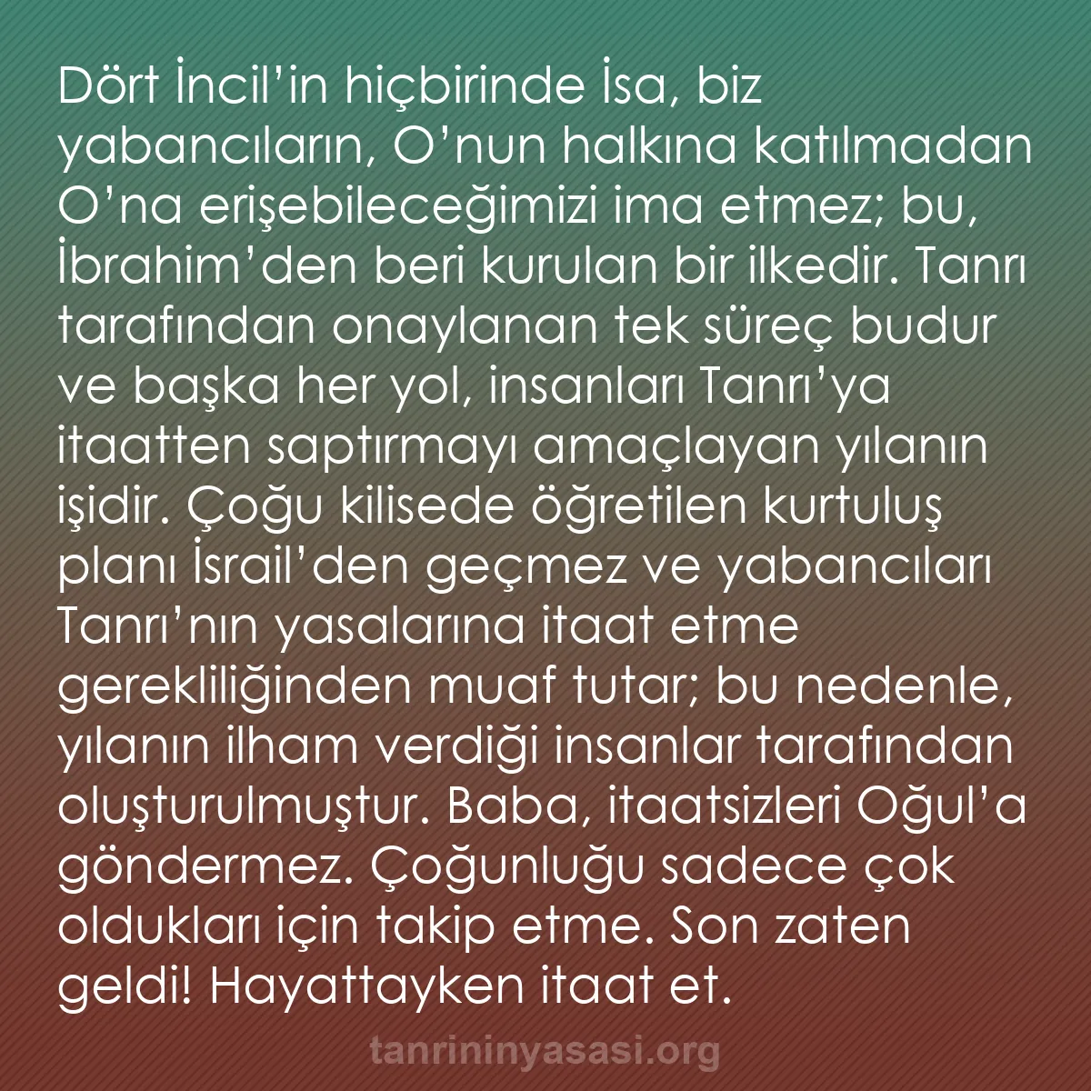 b0353 - Tanrı’nın Yasası hakkında gönderi: Dört İncil’in hiçbirinde İsa, biz yabancıların, O’nun halkına...