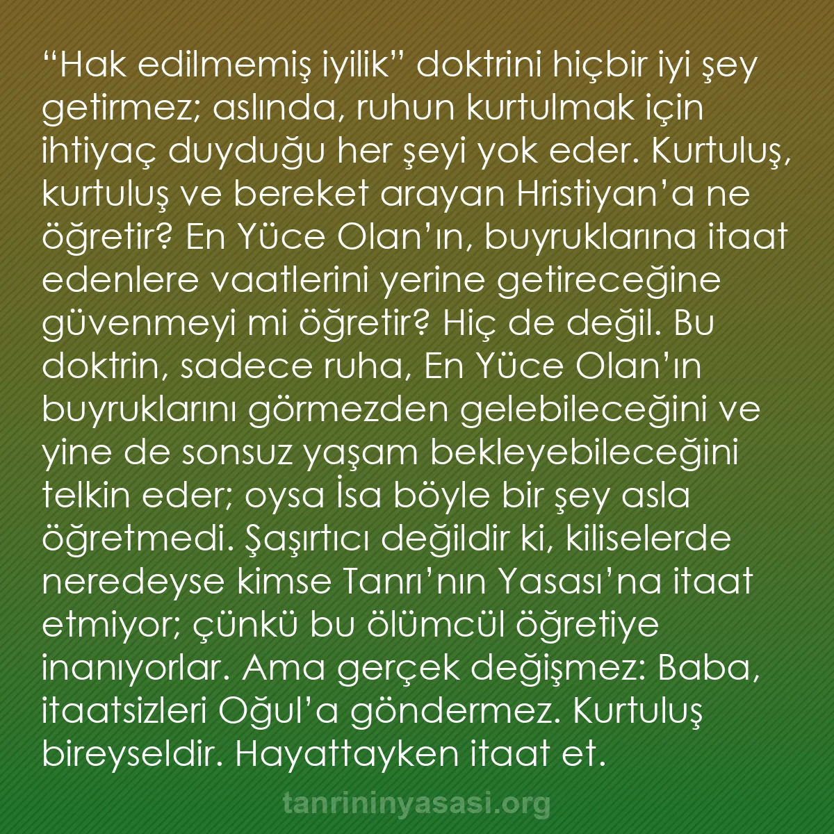 b0356 - Tanrı’nın Yasası hakkında gönderi: “Hak edilmemiş iyilik” doktrini hiçbir iyi şey getirmez; aslında,...