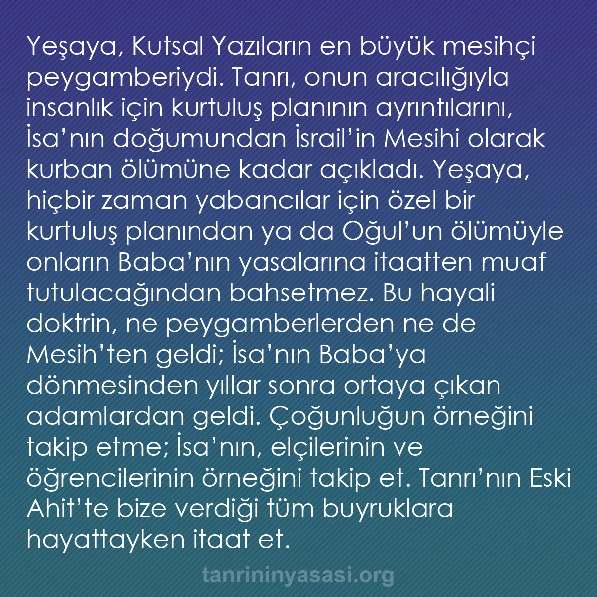 b0357 - Tanrı’nın Yasası hakkında gönderi: Yeşaya, Kutsal Yazıların en büyük mesihçi peygamberiydi. Tanrı,...