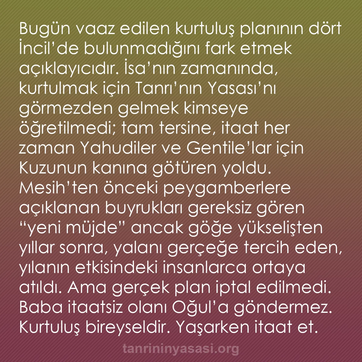b0368 - Tanrı’nın Yasası hakkında gönderi: Bugün vaaz edilen kurtuluş planının dört İncil’de bulunmadığını...