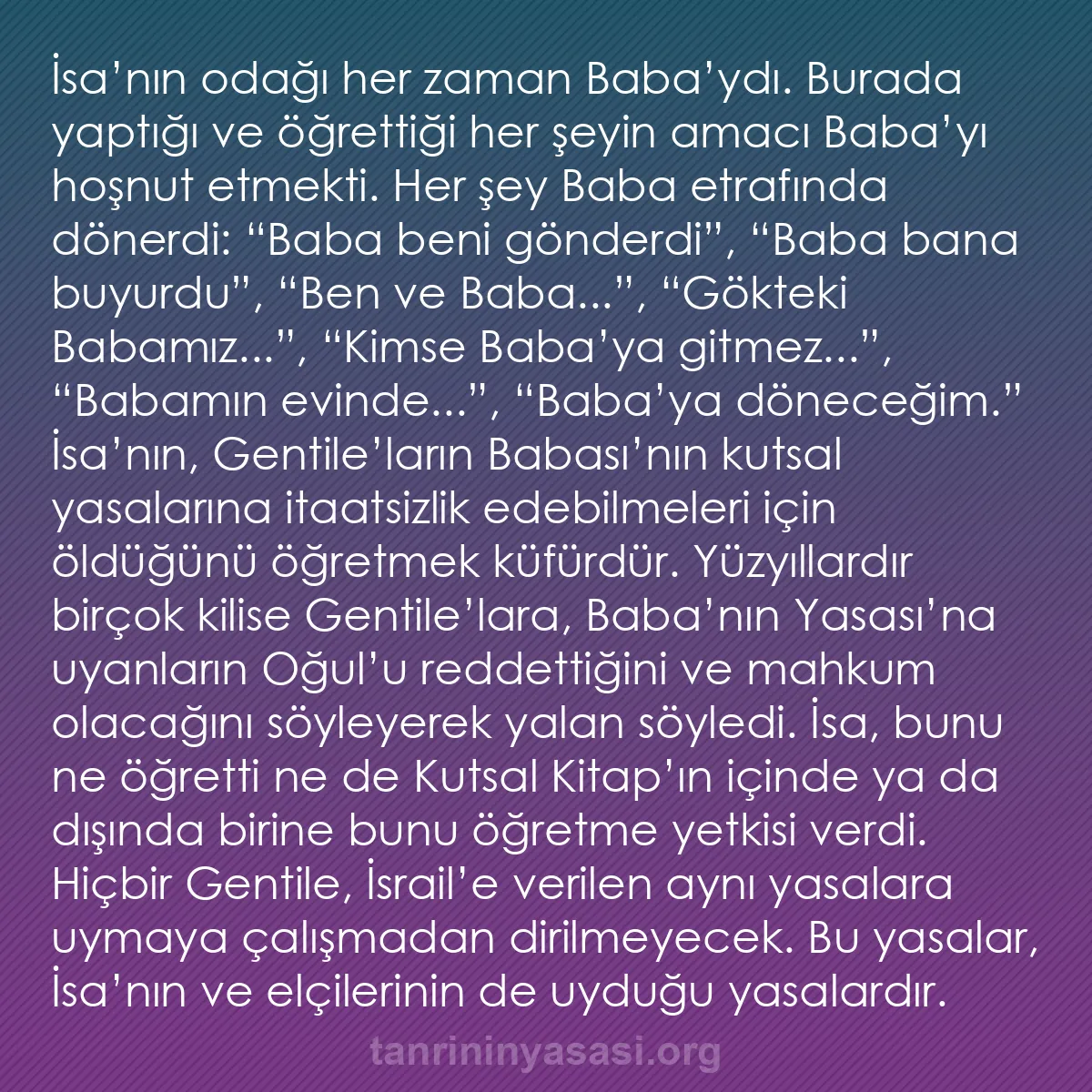 b0374 - Tanrı’nın Yasası hakkında gönderi: İsa’nın odağı her zaman Baba’ydı. Burada yaptığı ve öğrettiği...