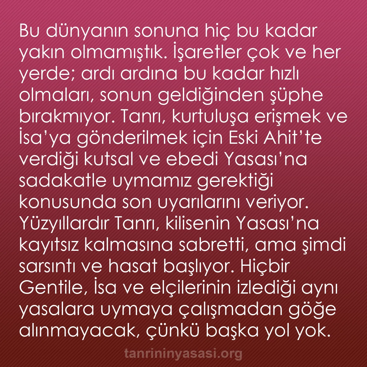 b0379 - Tanrı’nın Yasası hakkında gönderi: Bu dünyanın sonuna hiç bu kadar yakın olmamıştık. İşaretler...