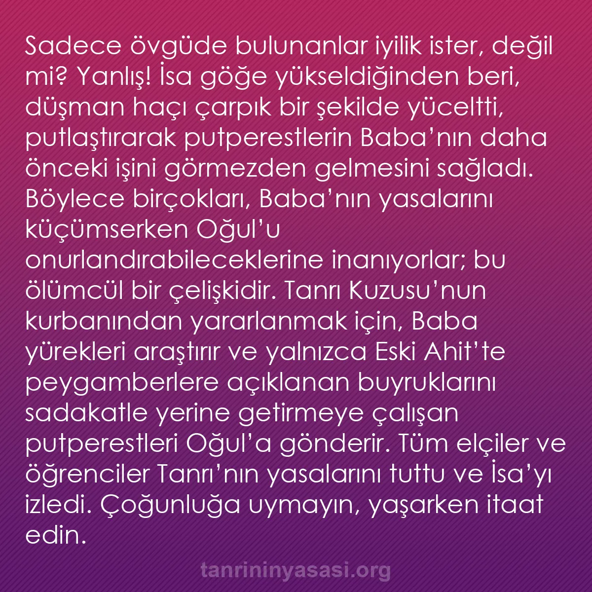 b0381 - Tanrı’nın Yasası hakkında gönderi: Sadece övgüde bulunanlar iyilik ister, değil mi? Yanlış! İsa...