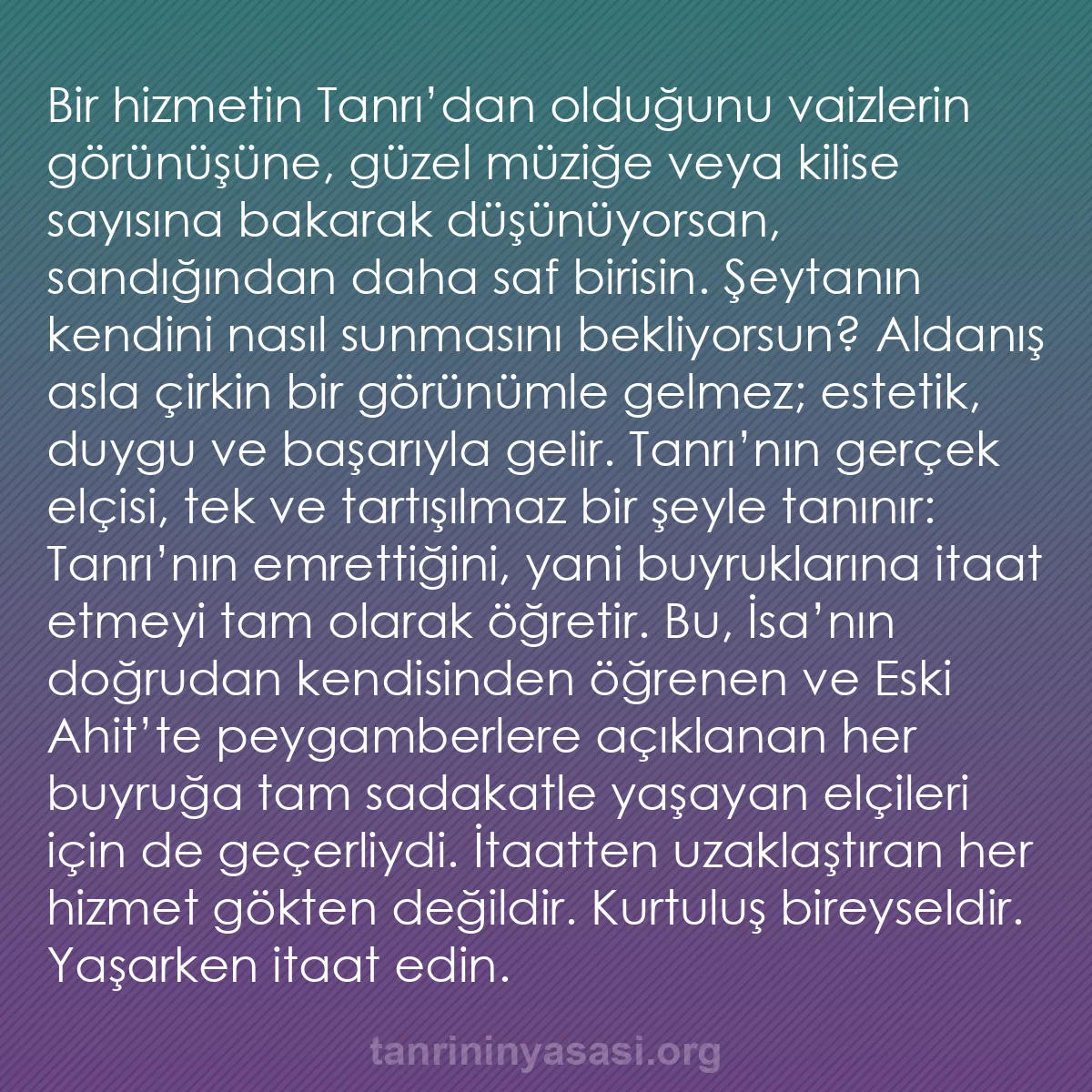 b0384 - Tanrı’nın Yasası hakkında gönderi: Bir hizmetin Tanrı’dan olduğunu vaizlerin görünüşüne, güzel...