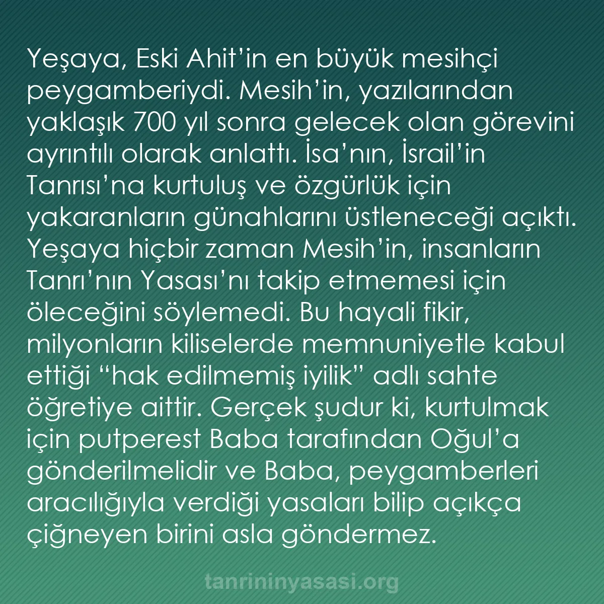 b0385 - Tanrı’nın Yasası hakkında gönderi: Yeşaya, Eski Ahit’in en büyük mesihçi peygamberiydi. Mesih’in,...