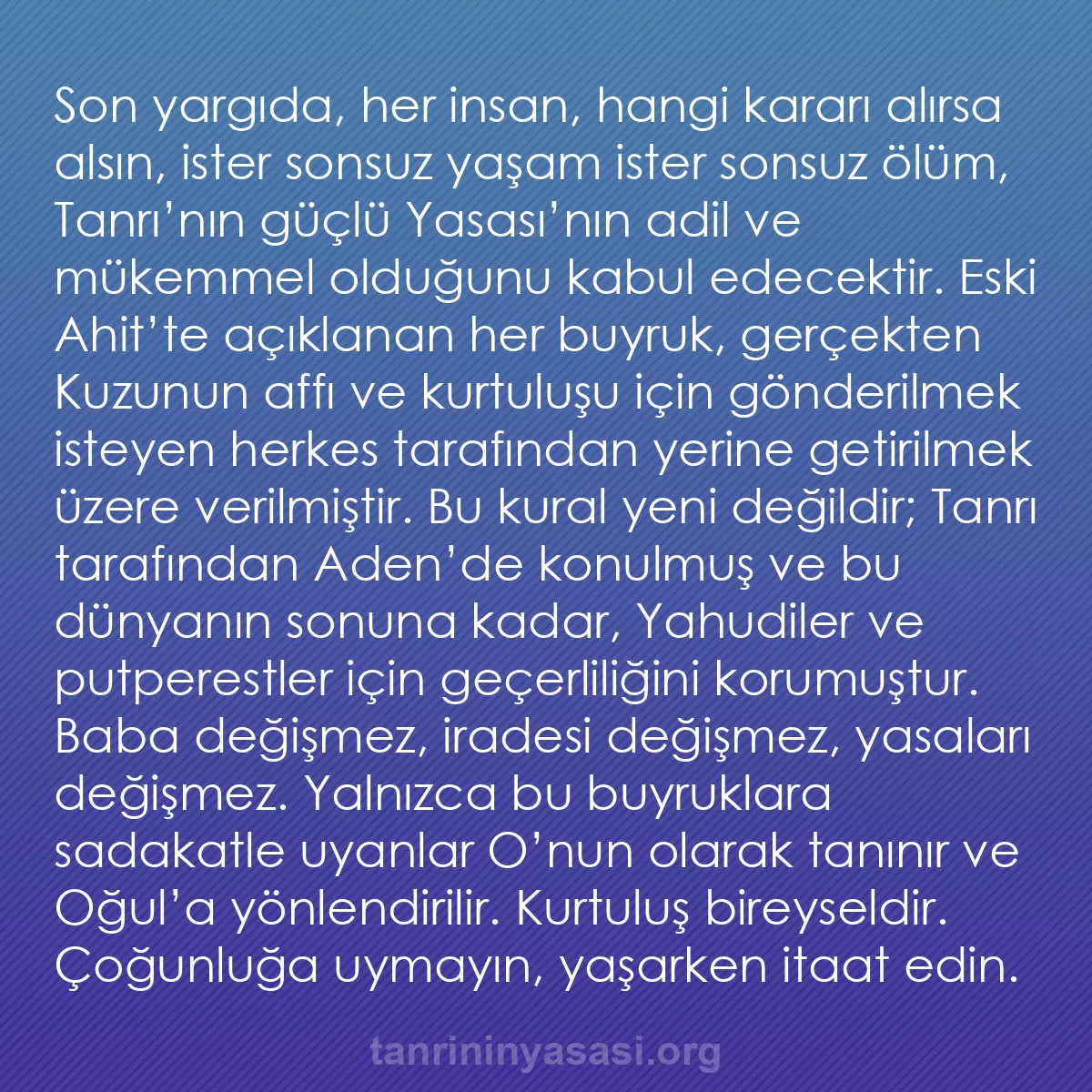 b0387 - Tanrı’nın Yasası hakkında gönderi: Son yargıda, her insan, hangi kararı alırsa alsın, ister sonsuz...