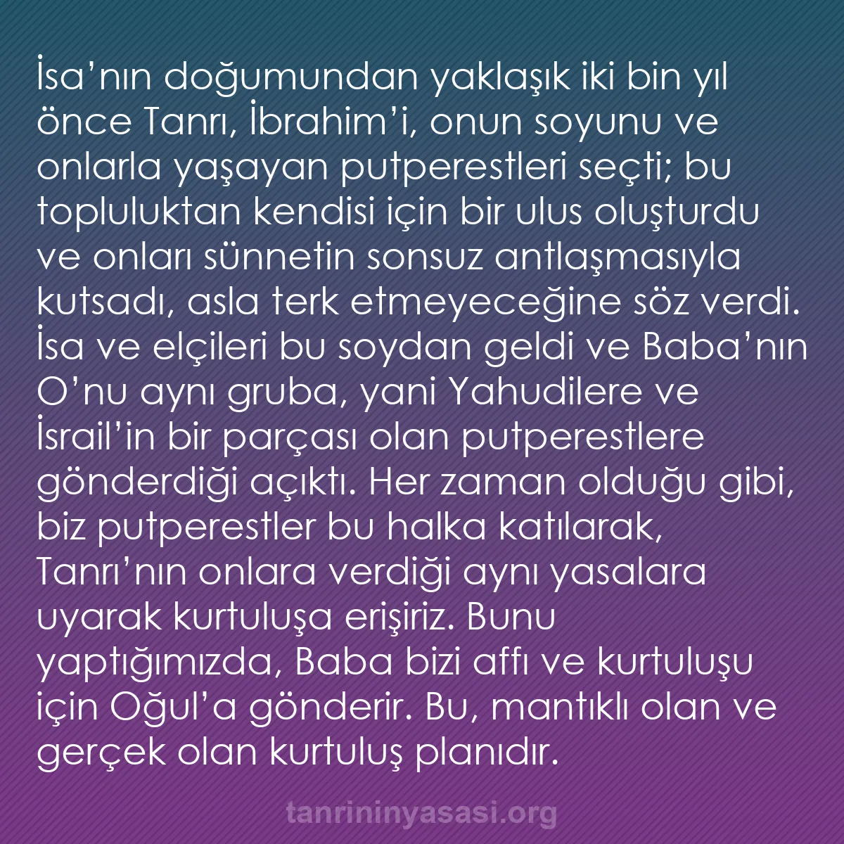 b0394 - Tanrı’nın Yasası hakkında gönderi: İsa’nın doğumundan yaklaşık iki bin yıl önce Tanrı, İbrahim’i,...