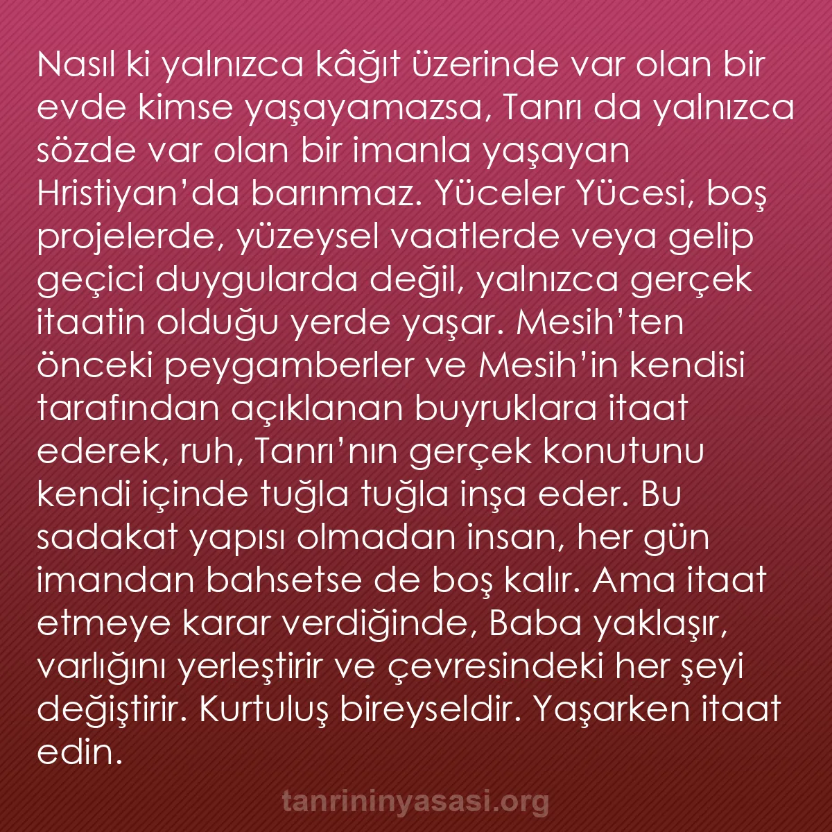 b0399 - Tanrı’nın Yasası hakkında gönderi: Nasıl ki yalnızca kâğıt üzerinde var olan bir evde kimse yaşayamazsa,...