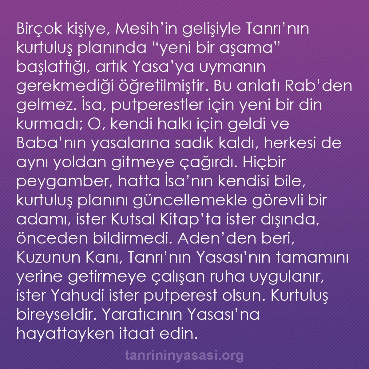 b0411 - Tanrı’nın Yasası hakkında gönderi: Birçok kişiye, Mesih’in gelişiyle Tanrı’nın kurtuluş planında...