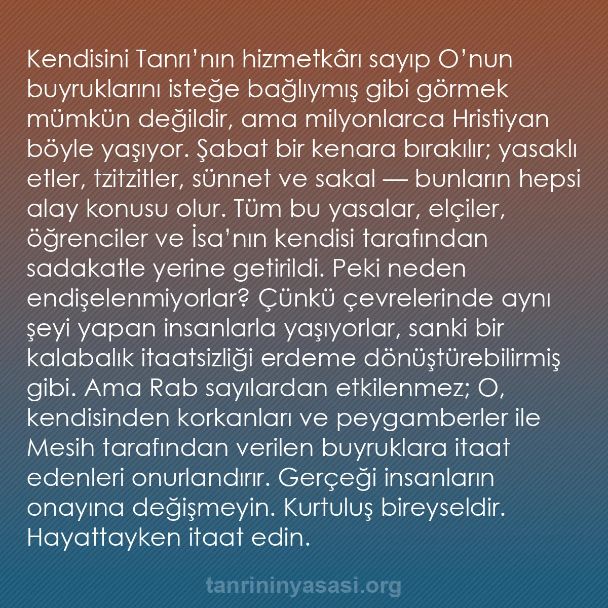 b0412 - Tanrı’nın Yasası hakkında gönderi: Kendisini Tanrı’nın hizmetkârı sayıp O’nun buyruklarını isteğe...