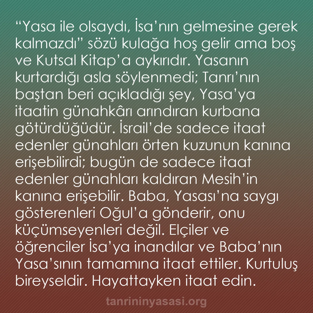 b0413 - Tanrı’nın Yasası hakkında gönderi: “Yasa ile olsaydı, İsa’nın gelmesine gerek kalmazdı” sözü kulağa...