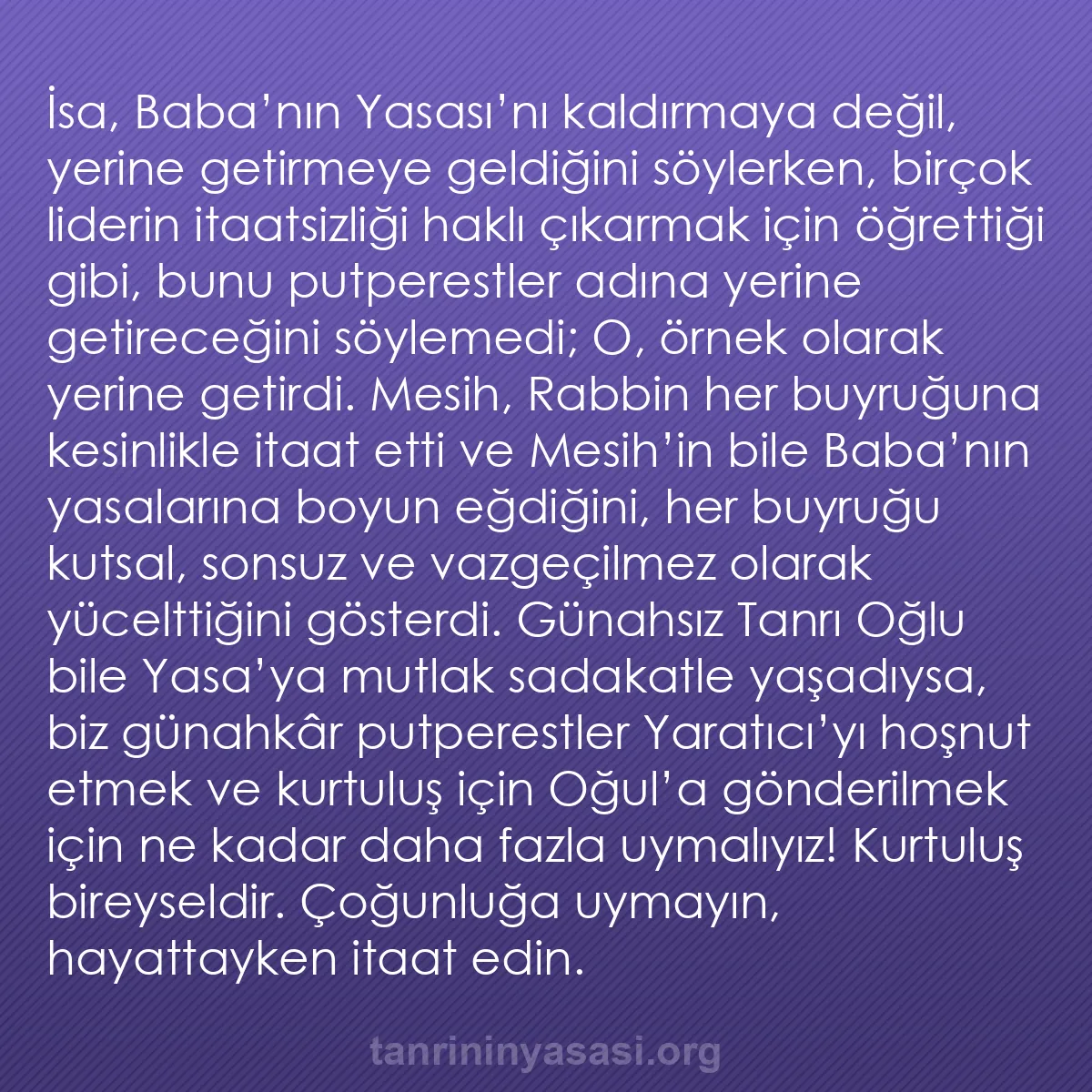 b0418 - Tanrı’nın Yasası hakkında gönderi: İsa, Baba’nın Yasası’nı kaldırmaya değil, yerine getirmeye geldiğini...