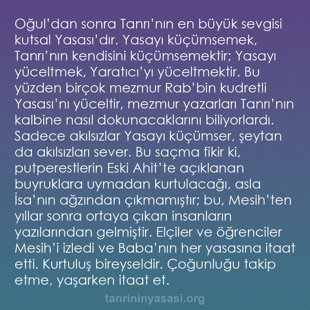 b0422 - Tanrı’nın Yasası hakkında gönderi: Oğul’dan sonra Tanrı’nın en büyük sevgisi kutsal Yasası’dır....