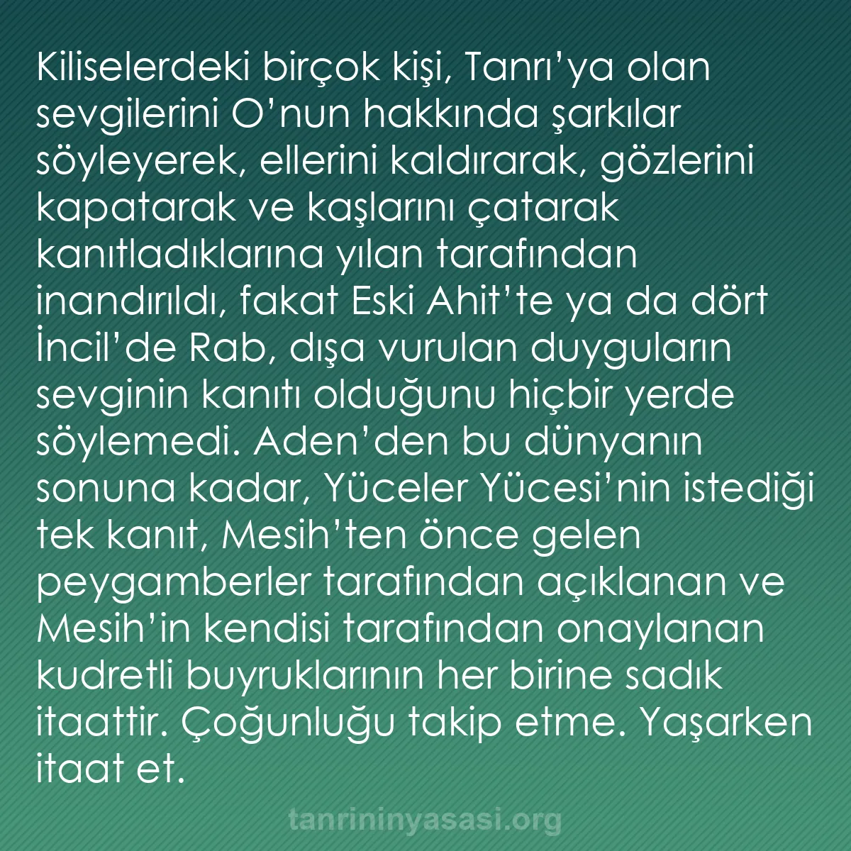 b0425 - Tanrı’nın Yasası hakkında gönderi: Kiliselerdeki birçok kişi, Tanrı’ya olan sevgilerini O’nun hakkında...
