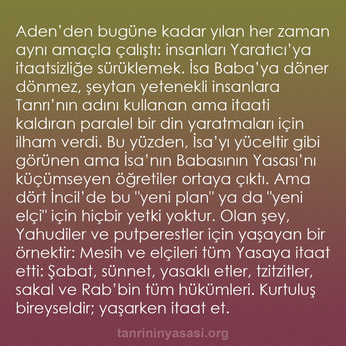 b0428 - Tanrı’nın Yasası hakkında gönderi: Aden’den bugüne kadar yılan her zaman aynı amaçla çalıştı: insanları...