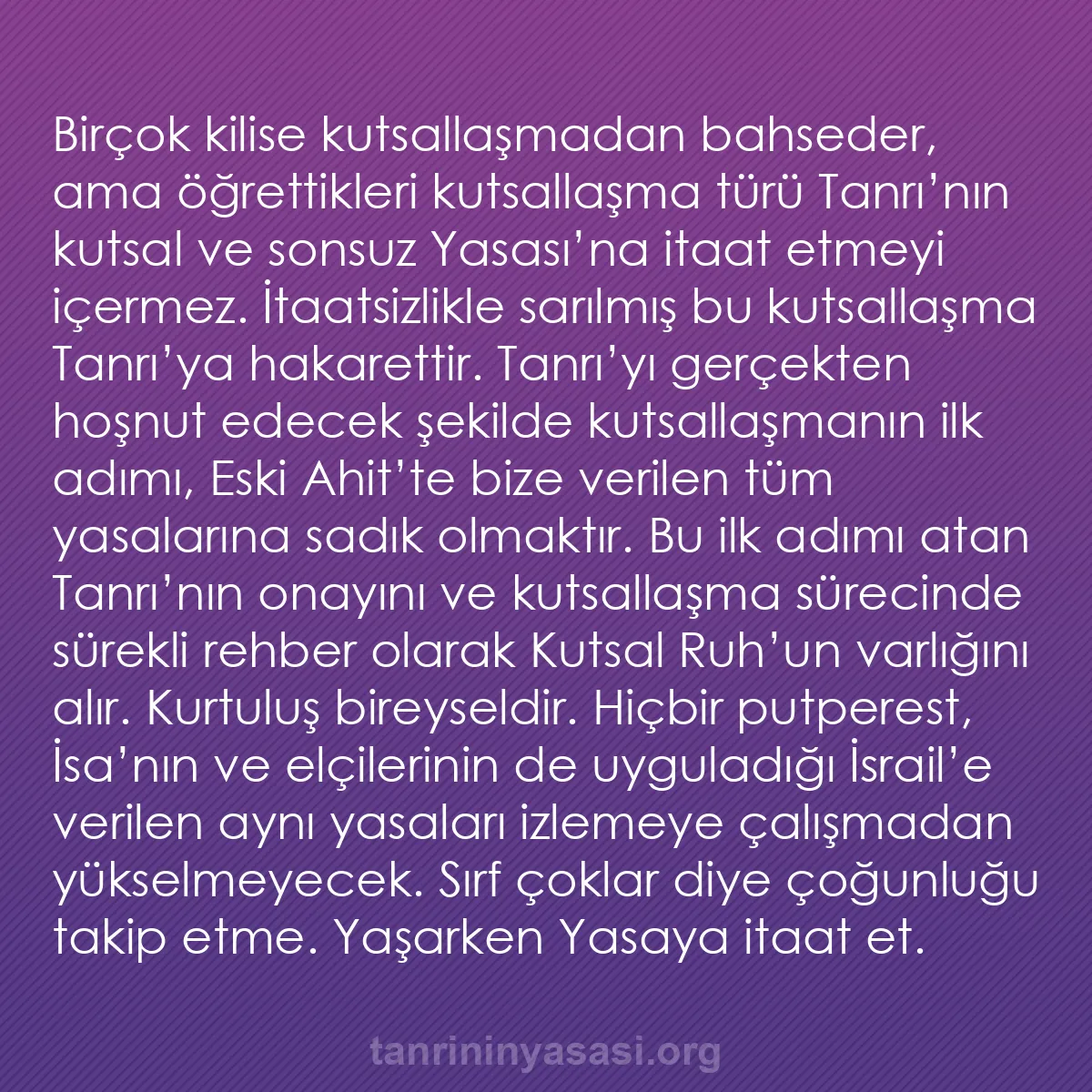 b0431 - Tanrı’nın Yasası hakkında gönderi: Birçok kilise kutsallaşmadan bahseder, ama öğrettikleri kutsallaşma...