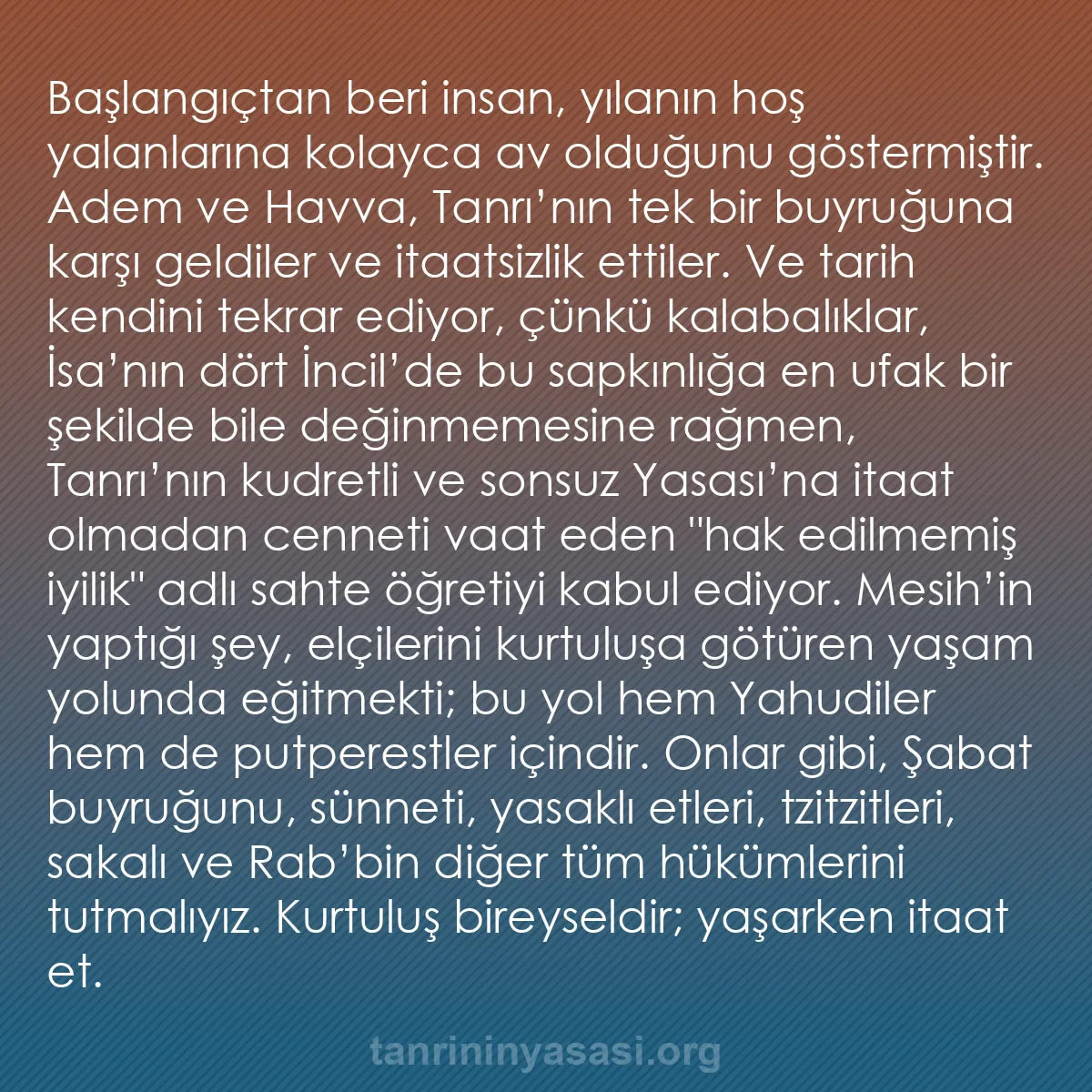 b0432 - Tanrı’nın Yasası hakkında gönderi: Başlangıçtan beri insan, yılanın hoş yalanlarına kolayca av...