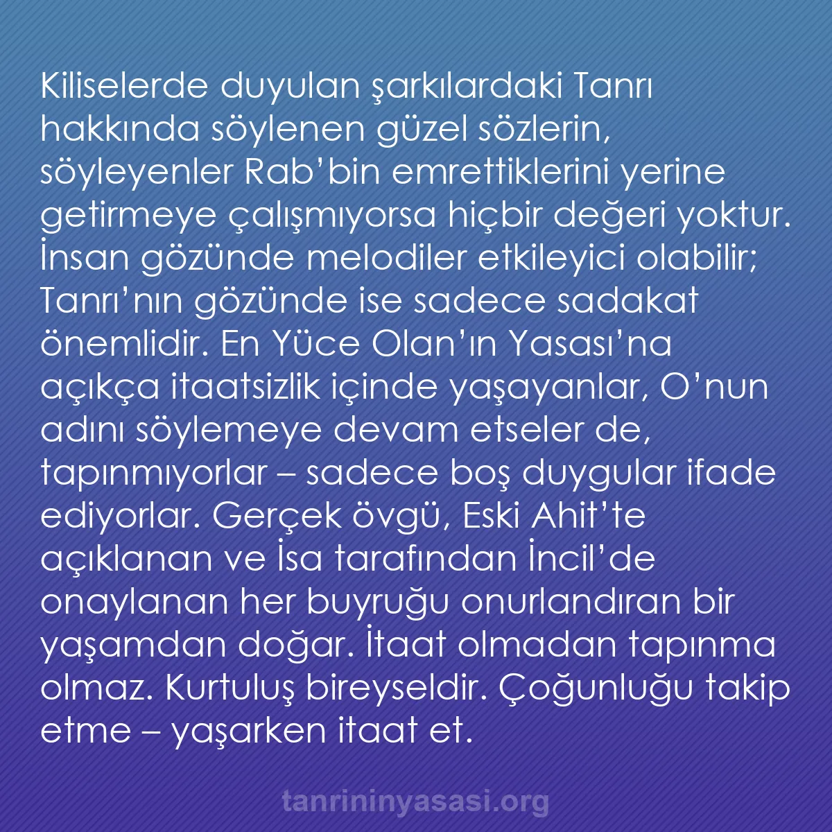 b0447 - Tanrı’nın Yasası hakkında gönderi: Kiliselerde duyulan şarkılardaki Tanrı hakkında söylenen güzel...
