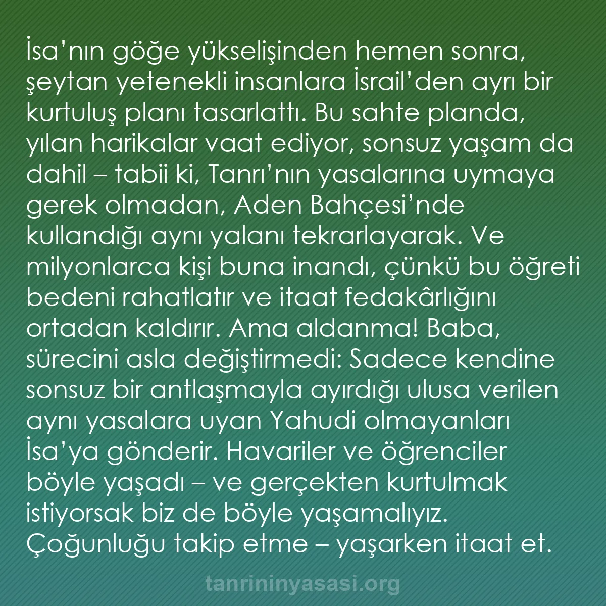 b0450 - Tanrı’nın Yasası hakkında gönderi: İsa’nın göğe yükselişinden hemen sonra, şeytan yetenekli insanlara...