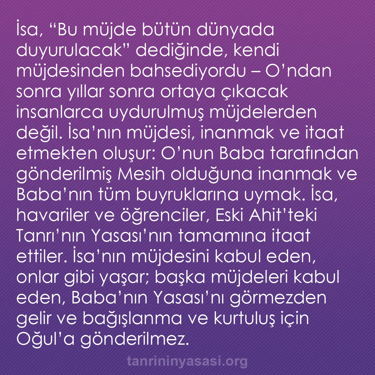 b0451 - Tanrı’nın Yasası hakkında gönderi: İsa, “Bu müjde bütün dünyada duyurulacak” dediğinde, kendi müjdesinden...
