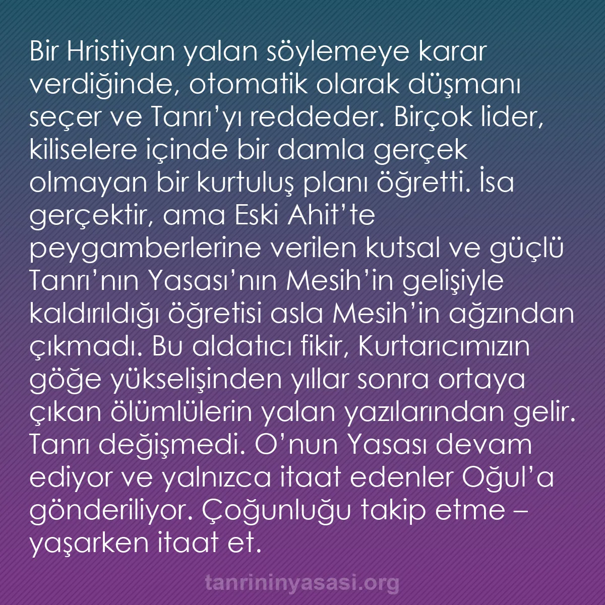 b0454 - Tanrı’nın Yasası hakkında gönderi: Bir Hristiyan yalan söylemeye karar verdiğinde, otomatik olarak...