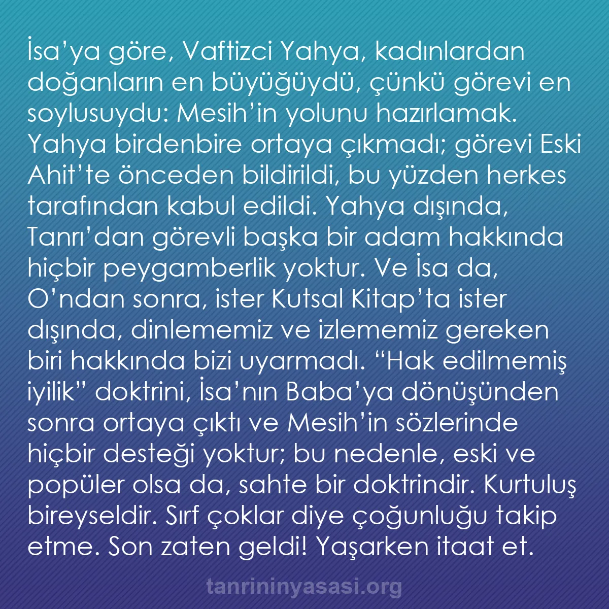 b0455 - Tanrı’nın Yasası hakkında gönderi: İsa’ya göre, Vaftizci Yahya, kadınlardan doğanların en büyüğüydü,...