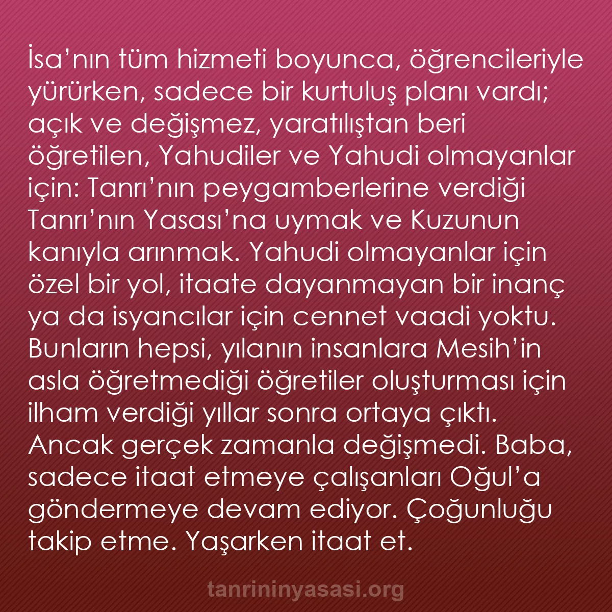 b0459 - Tanrı’nın Yasası hakkında gönderi: İsa’nın tüm hizmeti boyunca, öğrencileriyle yürürken, sadece...
